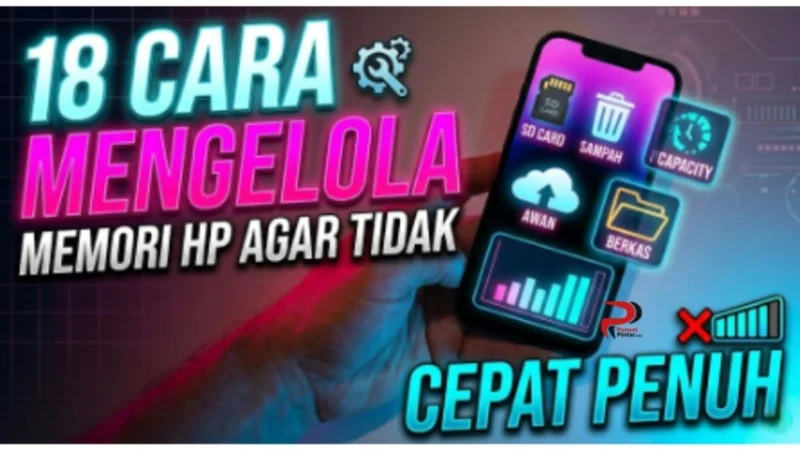 18 Trik Jitu Atasi Memori HP Penuh, Bikin Lega Tanpa Ribet!