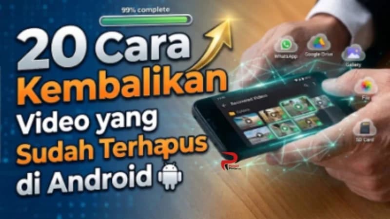 20 Trik Jitu Mengembalikan Video yang Sudah Terhapus di Android