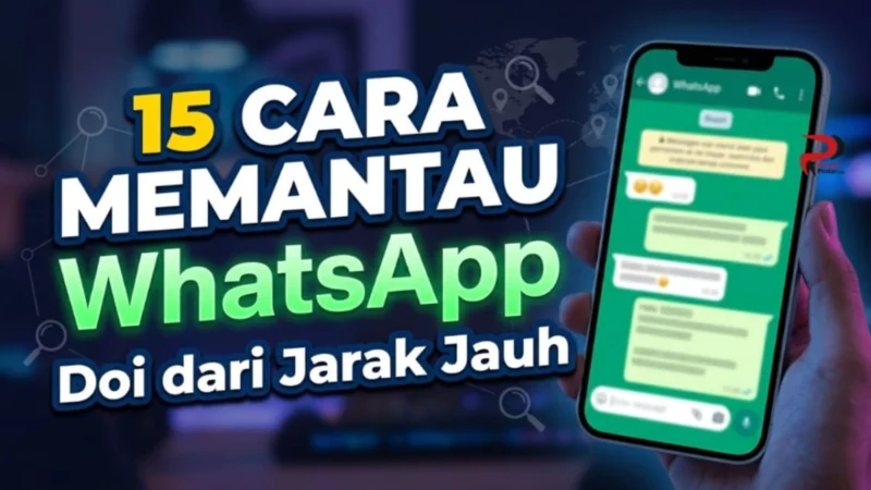 15 Cara Memantau WhatsApp dari HP Jarak Jauh