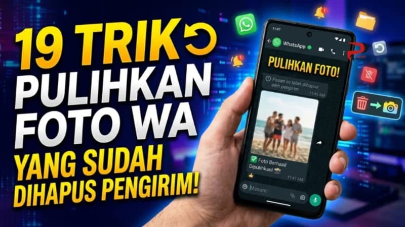 Foto WA yang Sudah Dihapus Pengirim? 19 Trik Jitu untuk Memulihkannya Sekarang!