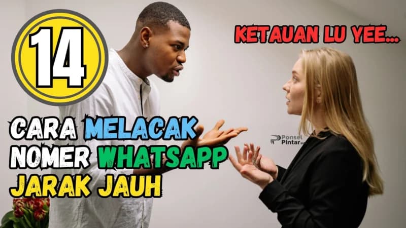 Lacak Nomor WhatsApp dari Jarak Jauh? Ini 14 Cara yang Wajib Kamu Coba!