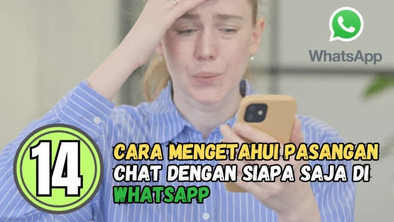 Rahasia Terbongkar: 14 Trik Jitu Melihat Chat WhatsApp Pasangan dengan Siapa Saja