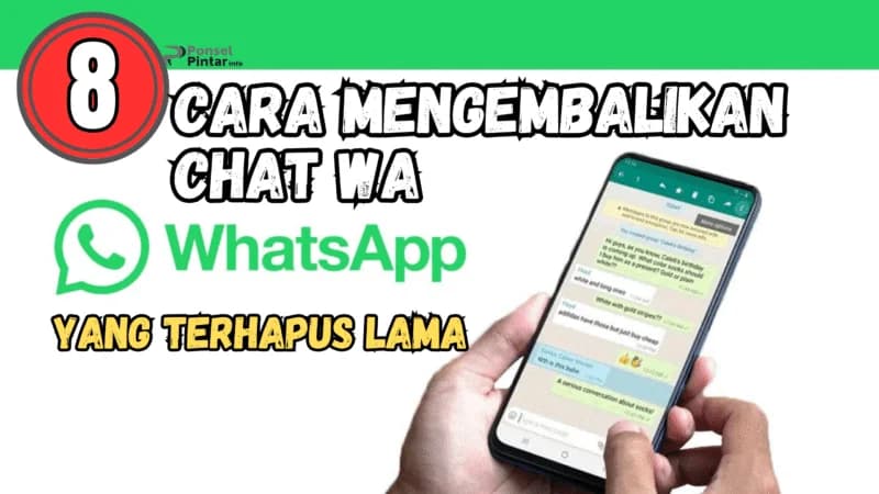 8 Trik Jitu Mengembalikan Chat WA yang Sudah Lama Terhapus