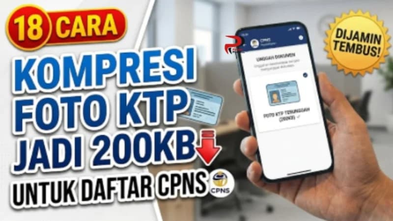 18 Trik Jitu Kompres Foto KTP ke 200KB agar Lolos CPNS