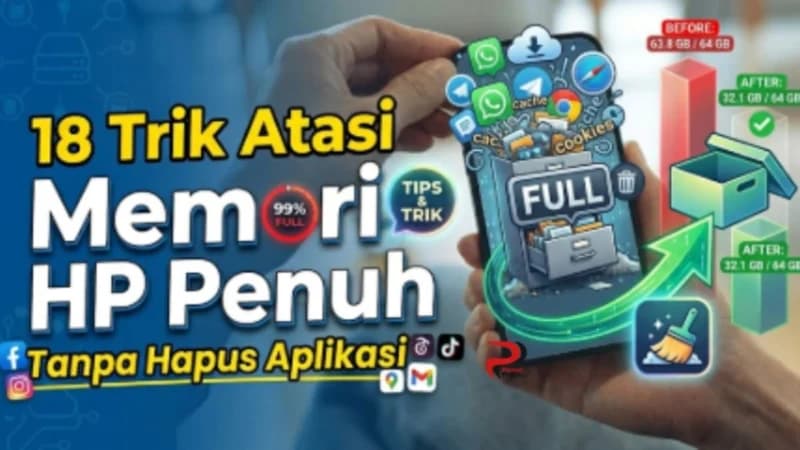 18 Cara Jitu Bebaskan Memori HP Penuh Tanpa Perlu Hapus Aplikasi