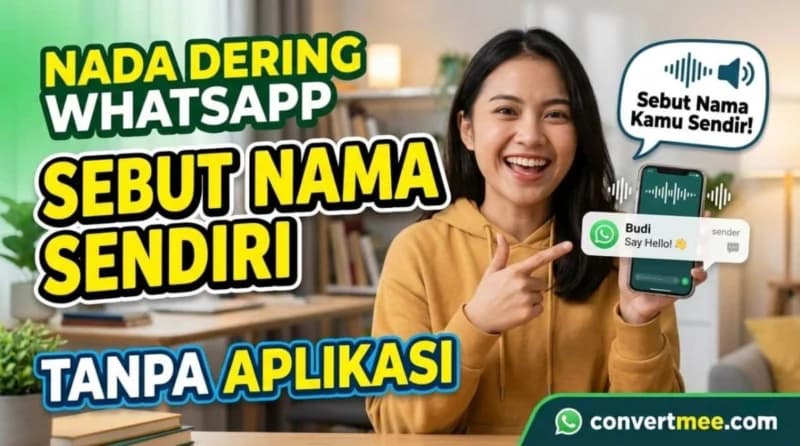Nada Dering WhatsApp Panggil Namamu Sendiri Tanpa Perlu Aplikasi Tambahan!