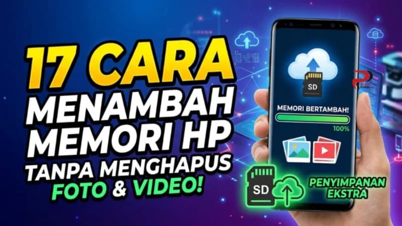 17 Cara Menambah Memori HP Tanpa Menghapus Foto Video